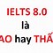 8.0 Ielts Trong 1 Tháng Là Gì