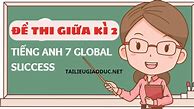 Đề Thi Học Kì 2 Tiếng Anh 7 Global Success