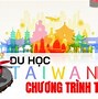 Điều Kiện Đi Du Học Đài Loan Hệ Vừa Học Vừa Làm Là Gì